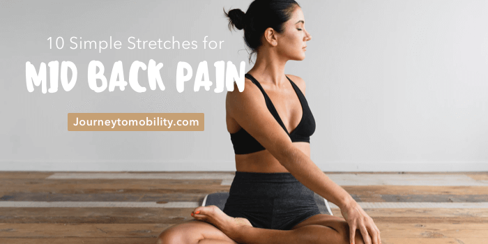 10 Simple Stretches for Mid Back Pain – Journey to Mobility