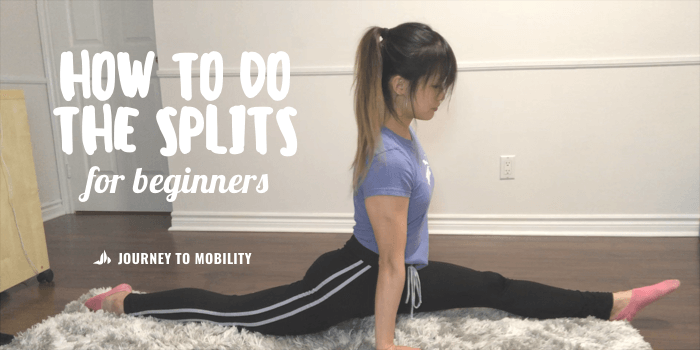How To Do the Splits For Beginners: Step-by-Step – Journey to Mobility