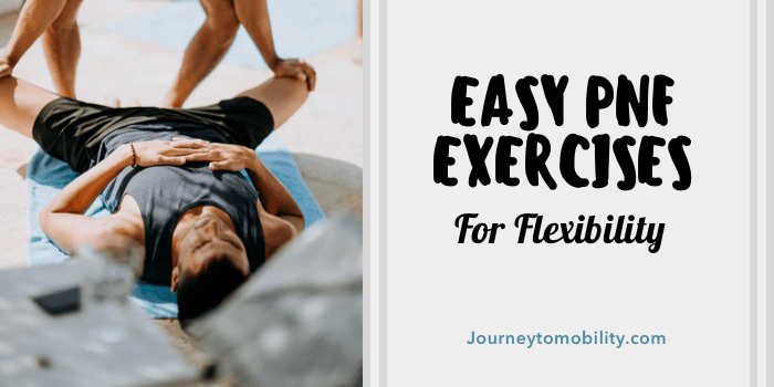 4 Easy PNF Stretching Exercises to Improve Flexibility – Journey to Mobility